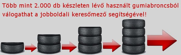 Használt gumiabroncsok Használt gumiabroncsok